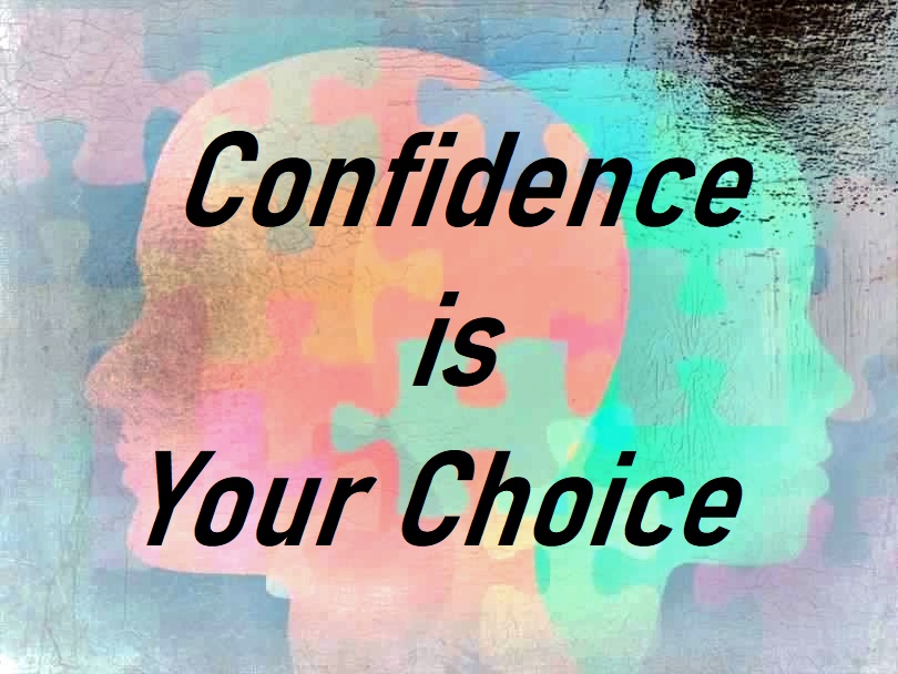 Confidence is your choice